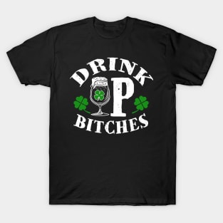 Drink up Bitches T-Shirt Saint Paddys Day Irish beer Gift Tee T-Shirt